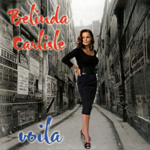 Belinda Carlisle releases her seventh solo album, “Voila”, which was an entirely French album