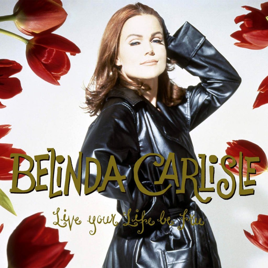 “Live Your Life Be Free” is released, the fourth studio album by Belinda Carlisle